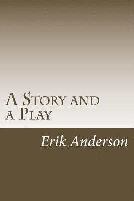 Erik Anderson - A Story and a Play: Two Short Dramas for the Stage, Häftad. Tillgänglighet: Lägg i varukorg