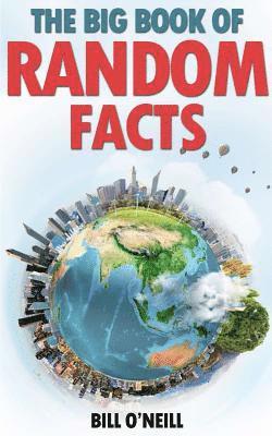 Bill O'Neill - The Big Book of Random Facts: 1000 Interesting Facts And Trivia, Häftad