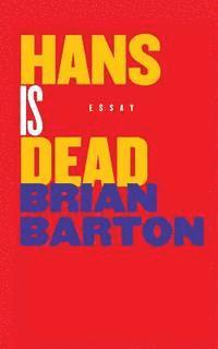 Brian Barton - Hans Is Dead, Häftad. Tillgänglighet: Lägg i varukorg