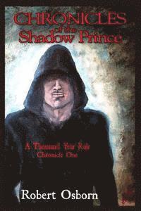 Robert Osborn - Chronicles Of The Shadow Prince: A Thousand Year Rule, Häftad. Tillgänglighet: Lägg i varukorg
