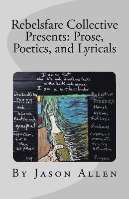 Jason Allen - Rebelsfare Collective Presents: Prose, Poetics, and Lyricals, Häftad. Tillgänglighet: Lägg i varukorg