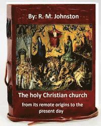 R. M. Johnston - The holy Christian church from its remote origins to the present day. By: R. M. Johnston, Häftad. Tillgänglighet: Lägg i varukorg