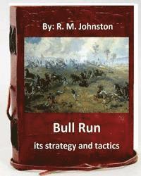 R. M. Johnston - Bull Run; its strategy and tactics.By: R. M. Johnston, Häftad. Tillgänglighet: Lägg i varukorg