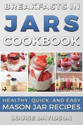 Louise Davidson - Breakfasts in Jars Cookbook, Häftad. Tillgänglighet: Lägg i varukorg