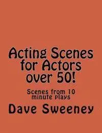 Dave Sweeney - Acting Scenes for Actors over 50!: Scenes from 10 minute plays, Häftad. Tillgänglighet: Lägg i varukorg