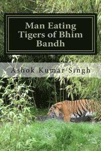 Man Eating Tigers of Bhim Bandh: Great White Hunter