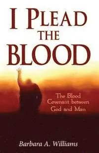 Barbara a. Williams - I Plead the Blood!: The Blood Covenant Between God and Man, Häftad. Tillgänglighet: Lägg i varukorg
