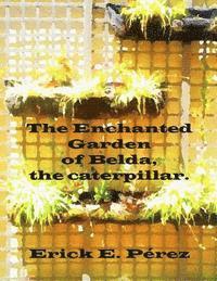 Erick E. Pérez - The Enchanted Garden of Belda, the caterpillar., Häftad. Tillgänglighet: Lägg i varukorg