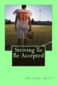 Jimmy Hayes, Theresa J. Nichols - Striving To Be Accepted, Häftad. Tillgänglighet: Lägg i varukorg