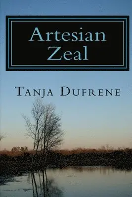 Tanja Dufrene - Artesian Zeal, Häftad. Tillgänglighet: Lägg i varukorg