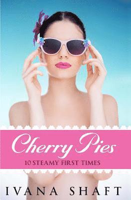 Ivana Shaft - Cherry Pies: 10 Steamy First Times, Häftad. Tillgänglighet: Lägg i varukorg