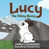 James Livingood - Lucy: The Hiking Bunny, Häftad. Tillgänglighet: Lägg i varukorg