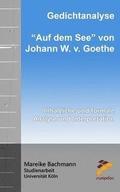 Gedichtanalyse: Auf dem See von Johann W. v. Goethe: Inhaltliche und formale Analyse und Interpretation