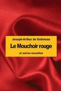 Joseph-Arthur De Gobineau - Le Mouchoir rouge: et autres nouvelles, Häftad. Tillgänglighet: Lägg i varukorg