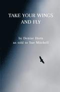Take Your Wings and Fly