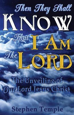 Stephen Temple - Then They Shall Know That I Am The Lord!: The Unveiling of Our Lord Jesus Christ, Häftad