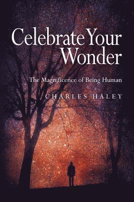 Charles Haley - Celebrate Your Wonder: The Magnificence of Being Human, Häftad. Tillgänglighet: Lägg i varukorg