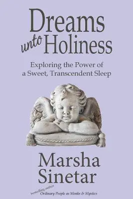 Marsha Sinetar - Dreams unto Holiness: Exploring the Power of a Sweet, Transcendent Sleep, Häftad. Tillgänglighet: Lägg i varukorg