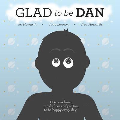 Jude Lennon - Glad To Be Dan: Discover how mindfulness helps Dan to be happy every day, Häftad. Tillgänglighet: Lägg i varukorg