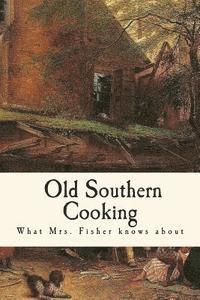 Abby Fisher - What Mrs. Fisher Knows about Old Southern Cooking, Häftad