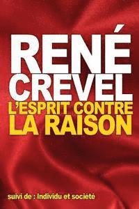 René Crevel - L'Esprit contre la raison: suivi de: Individu et société, Häftad. Tillgänglighet: Lägg i varukorg