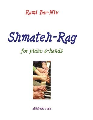 Rami Bar-Niv - Shmateh-Rag for Piano 6-hands, Häftad. Tillgänglighet: Lägg i varukorg