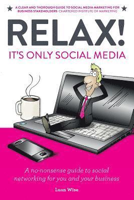 Luan Wise - Relax! It's Only Social Media: A no-nonsense guide to social networking for you and your business, Häftad. Tillgänglighet: Lägg i varukorg