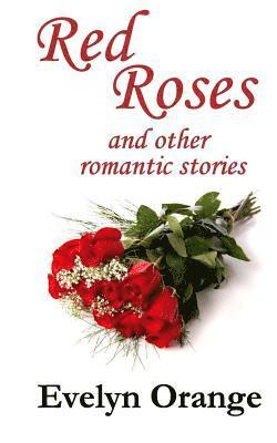 Evelyn Orange - Red Roses: and other romantic stories, Häftad