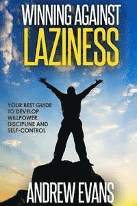 Andrew Evans - Winning Against Laziness: Your Best Guide to Develop Willpower, Discipline And Self-Control, Häftad. Tillgänglighet: Lägg i varukorg