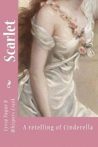 Whispers Creek, Lyssa Vague - Scarlet: a retelling a cinderella, Häftad