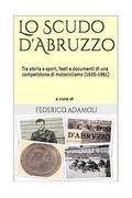 Lo Scudo d'Abruzzo: Tra storia e sport, fasti e documenti di una competizione di motociclismo (1935-1961)