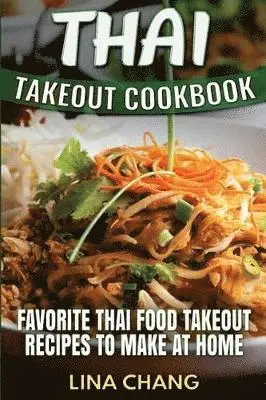 Lina Chang - Thai Takeout Cookbook, Häftad. Tillgänglighet: Lägg i varukorg