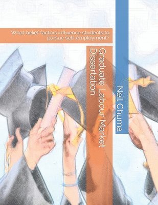 Neil Chuma - Graduate Labour Market Dissertation, Häftad