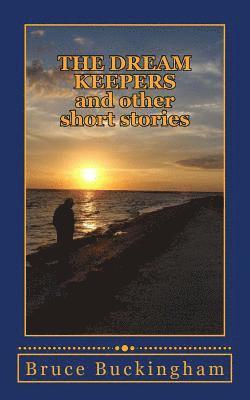 Bruce Buckingham - The Dream Keepers: and Other Short Stories, Häftad. Tillgänglighet: Lägg i varukorg