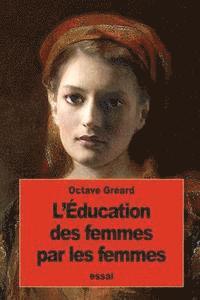 Octave Gréard - L'Éducation des femmes par les femmes, Häftad. Tillgänglighet: Lägg i varukorg