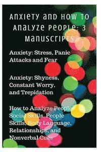 Sammy Parker - Anxiety and How to Analyze People: 3 Manuscripts: Anxiety: Stress, Panic Attacks and Fear, Anxiety: Shyness, Constant Worry, and Trepidation, How to A, Häftad. Tillgänglighet: Lägg i varukorg
