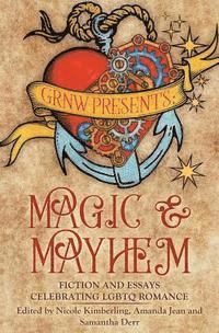 Nicole Kimberling - Magic and Mayhem: Fiction and Essays Celebrating LGBTQ Romance, Häftad. Tillgänglighet: Lägg i varukorg