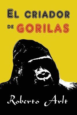 Roberto Arlt - El criador de gorilas, Häftad