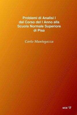 Carlo Mantegazza - Problemi di Analisi I dal Corso del I Anno alla Scuola Normale Superiore di Pisa, Häftad. Tillgänglighet: Lägg i varukorg
