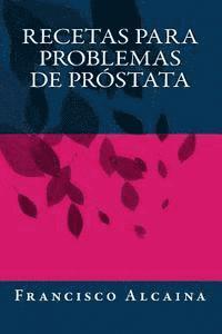Francisco Alcaina - Recetas para Problemas de Próstata, Häftad. Tillgänglighet: Lägg i varukorg