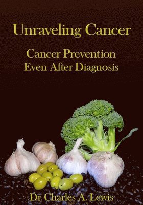 Charles A Lewis - Unraveling Cancer, Häftad