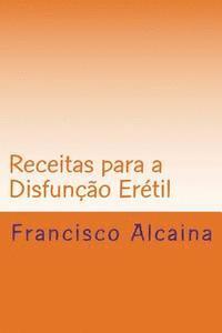 Francisco Alcaina - Receitas para a Disfunção Erétil, Häftad