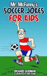 Richard Seidman - Mr. McFunny's Soccer Jokes for Kids, Häftad. Tillgänglighet: Lägg i varukorg