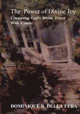 Dominique R. Della Fera - The Power of Divine Joy: Connecting God's Divine Power With Colors, Häftad. Tillgänglighet: Lägg i varukorg