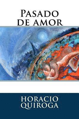 Horacio Quiroga - Pasado de amor, Häftad