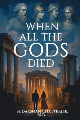 Sudarshan Chatterjee - When All The Gods Died, Häftad. Tillgänglighet: Lägg i varukorg