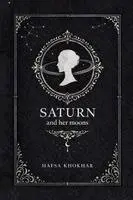 Hafsa Khokhar, Saviya Kashif - Saturn and her moons, Häftad. Tillgänglighet: Lägg i varukorg