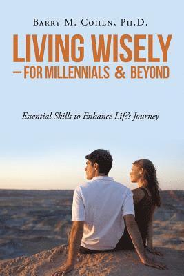 Ph D Barry M Cohen - Living Wisely - For Millennials & Beyond, Häftad