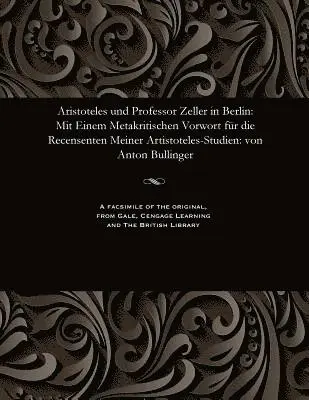 Anton Bullinger - Aristoteles Und Professor Zeller in Berlin, Häftad. Tillgänglighet: Lägg i varukorg