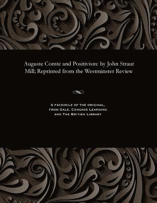 John Stuart Mill - Auguste Comte and Positivism, Häftad